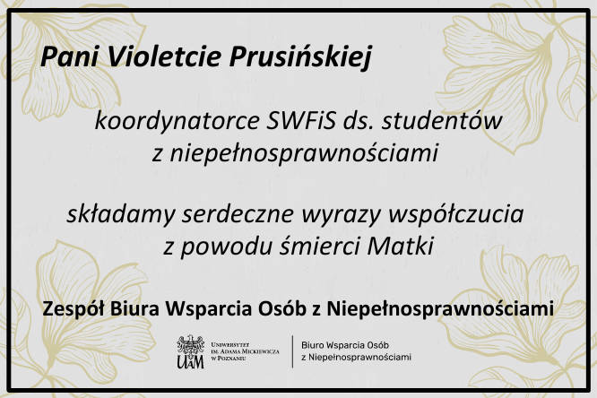 Grafika zawiera napis Pani Violetcie Prusińskiej - koordynatorce SWFiS ds. studentów z niepełnosprawnościami składamy serdeczne wyrazy współczucia z powodu śmierci Matki Zespół Biura Wsparcia Osób z Niepełnosprawnościami