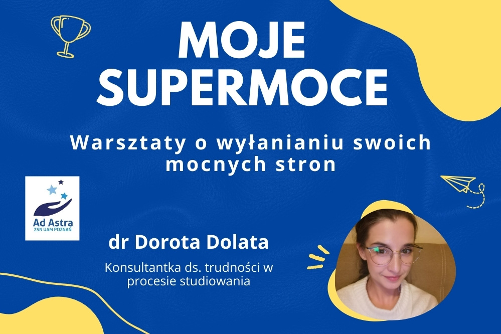 Zdjęcie przedstawia Panią Dorotę Dolatę, ciemne włosy, w okularach oraz w białym sweterku. Na zdjęciu napis moje supermoce, warsztaty o wyłanianiu swoich mocnych stron. Obok napisu puchar oraz papierowy samolocik.