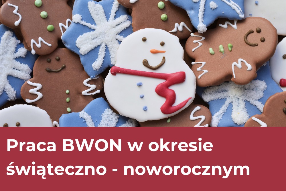 Świąteczne pierniki i lukrowane ciasteczka, w tym bałwanki i śnieżynki. Na dole napis: "Praca BWON w okresie świąteczno-noworocznym" na czerwonym tle.