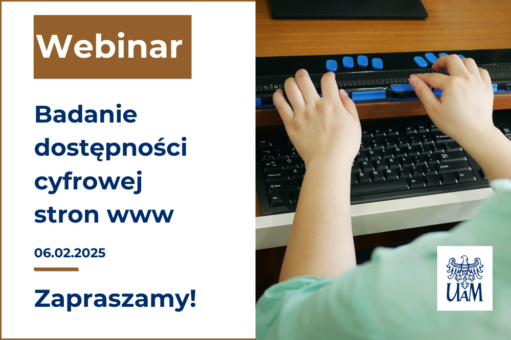 Zdjęcie przedstawia ręce na klawiaturze i brajlowskim urządzeniu czytającym oraz napis: "Webinar: Badanie dostępności cyfrowej stron www, 06.02.2025. Zapraszamy!".